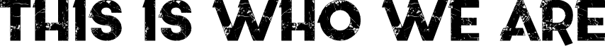 This is who we are font