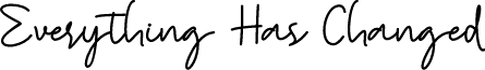 Everything Has Changed font