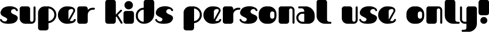Super Kids PERSONAL USE ONLY! font