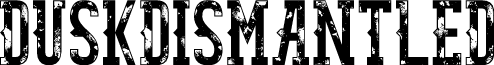 Dusk Dismantled Grunge font