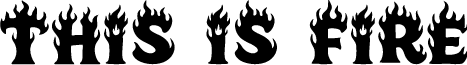 This is Fire font