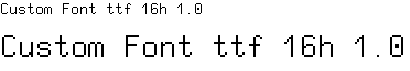 Custom Font ttf 16h 1.0