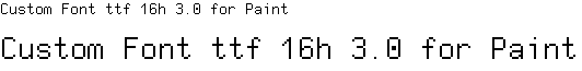 Custom Font ttf 16h 3.0 for Paint