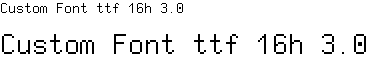 Custom Font ttf 16h 3.0