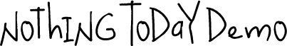 Nothing Today Demo font