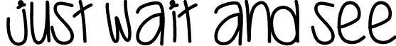 JustWaitAndSee font