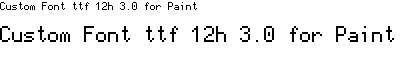 Custom Font ttf 12h 3.0 for Paint