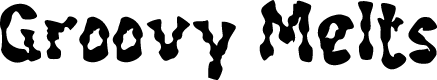 Groovy Melts
