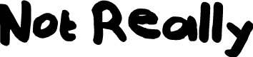 Not Really