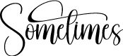 Sometimes