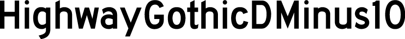 HighwayGothicDMinus10