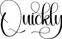 Quickly