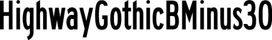 HighwayGothicBMinus30