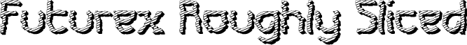 Futurex Roughly Sliced