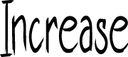 Increase