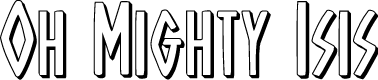 Oh Mighty Isis 3D