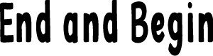 End and Begin