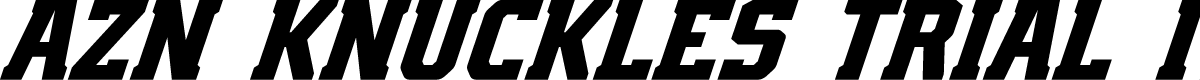 AZN Knuckles Trial Italic