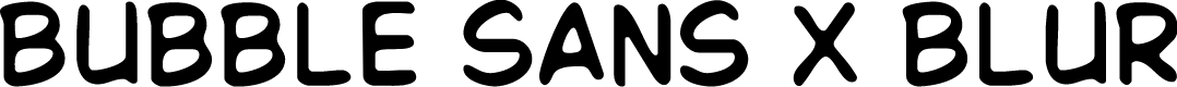 Bubble Sans X Blur