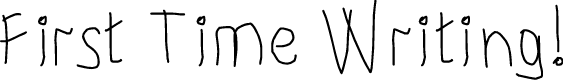First Time Writing!