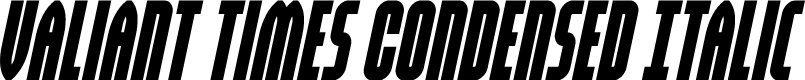 Valiant Times Condensed Italic