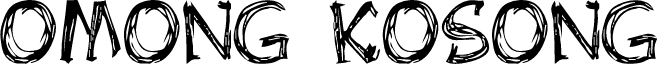 OMONG KOSONG