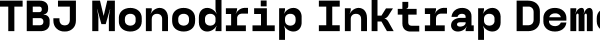 TBJ Monodrip Inktrap Demo Bold