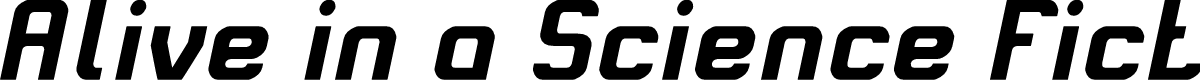 Alive in a Science Fiction Italic