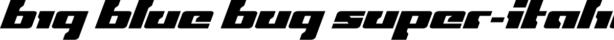 Big Blue Bug Super-Italic