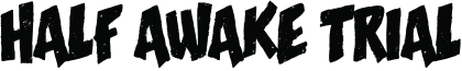Half Awake Trial