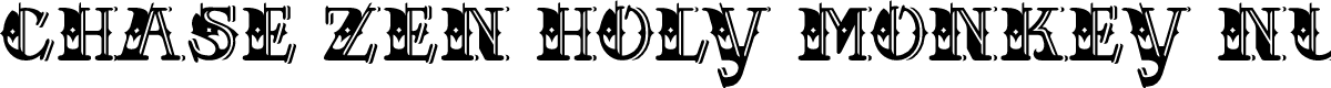 CHASE ZEN HOLY MONKEY NUTS