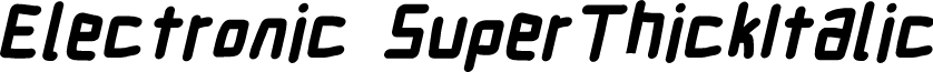 Electronic SuperThickItalic