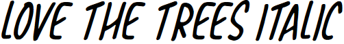 Love The Trees Italic