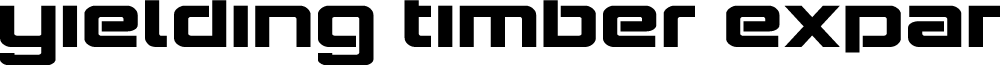 Yielding Timber Expanded