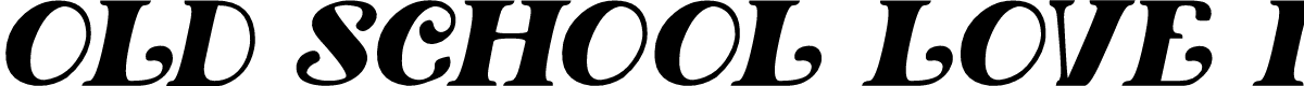 Old School Love Italic
