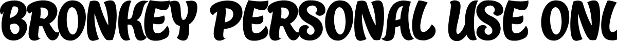 Bronkey PERSONAL USE ONLY Bold