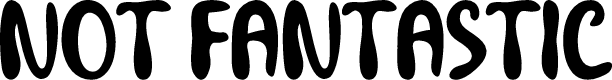 Not Fantastic