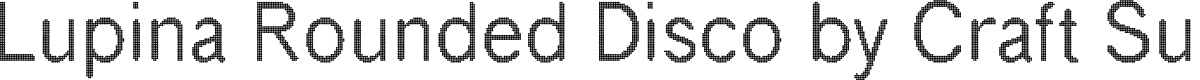 LupinaRoundedDisco-Regular Demo