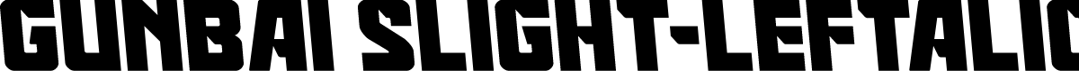 Gunbai Slight-Leftalic