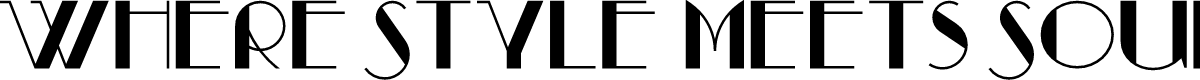 Where Style Meets Soul text in Art Deco font