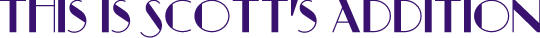 This is Scott's Addition text in Art Deco font