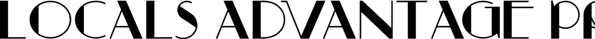 Locals Advantage Program text in Art Deco font