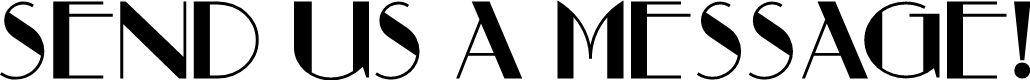 Send Us A Message text in Art Deco font