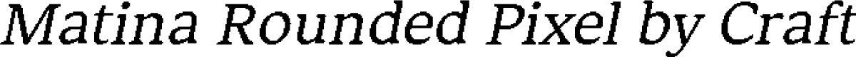 MatinaRoundedPixel-Regular Demo