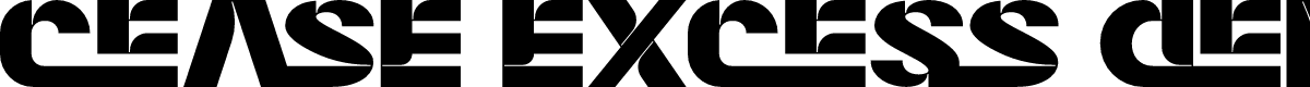 CEASE EXCESS DEMO BOLD