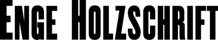 Enge Holzschrift
