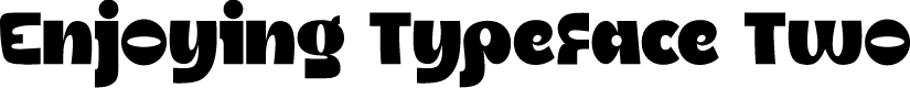 Enjoying Typeface Two