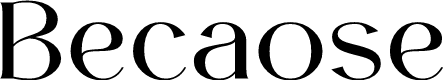 Becaose