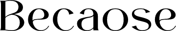 Becaose