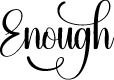 Enough